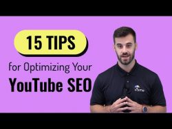 15 Tips of Optimizing Your Youtube SEO