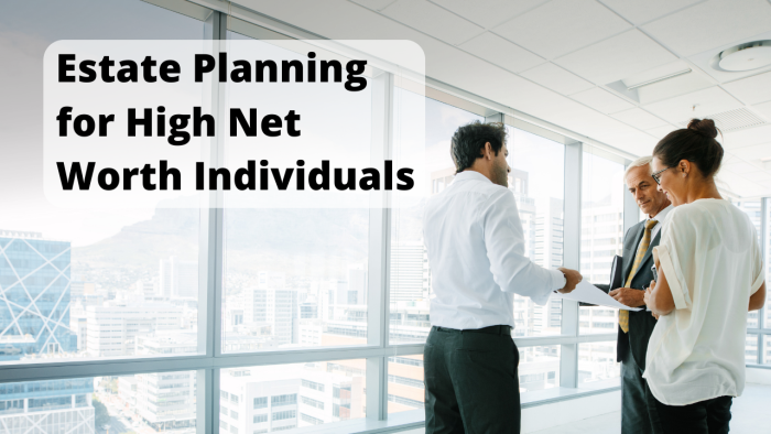 Components Of Estate Planning For High Net Worth Individuals