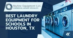 Best Laundry Equipment for Schools in Houston, TX