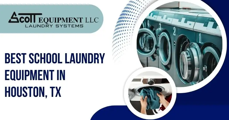 Best School Laundry Equipment In Houston, TX