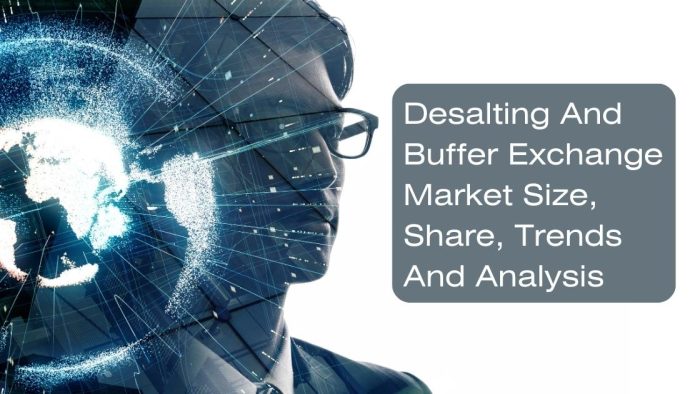 Desalting And Buffer Exchange Market Size, Share, Trends And Analysis