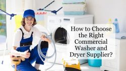 How To Choose The Right Commercial Washer & Dryer Supplier?