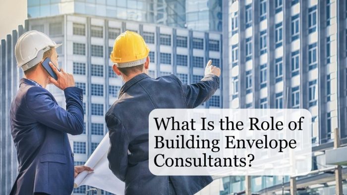 What Is The Role Of Building Envelope Consultants?