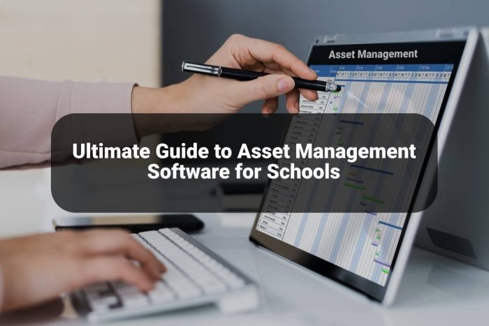 Ultimate Guide To Asset Management Software For Schools