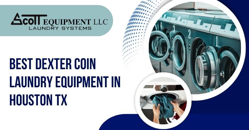 Best Dexter Coin Laundry Equipment In Houston TX