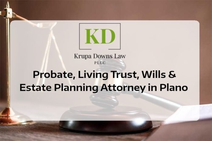Probate, Living Trust, Wills & Estate Planning Attorney In Plano