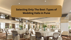 Selecting Only The Best : Types of Wedding Halls in Pune