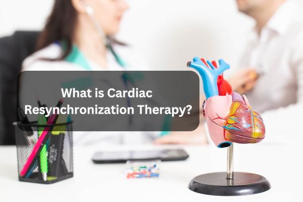 What Is Cardiac Resynchronization Therapy?