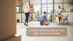 Commercial Moving Tips for Your Office Relocation in Dallas