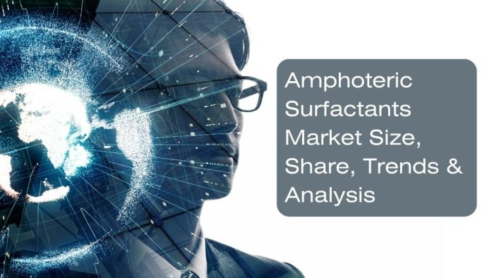 Amphoteric Surfactants Market Size, Share, Trends & Analysis