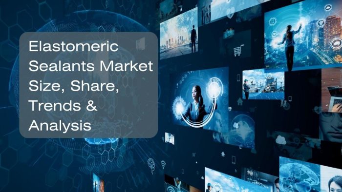 Elastomeric Sealants Market Size, Share, Trends & Analysis