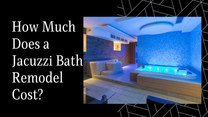 How Much Does A Jacuzzi Bath Remodel Cost?