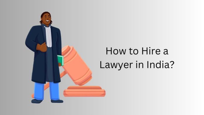 How To Hire A Lawyer In India?
