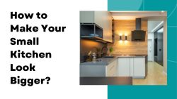 How To Make Your Small Kitchen Look Bigger?