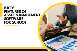 8 Key Features Of Asset Management Software For School