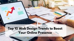Top 10 Web Design Trends To Boost Your Online Presence