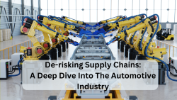 De-risking Supply Chains: A Deep Dive Into The Automotive Industry