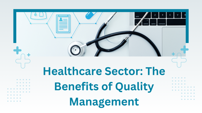 Healthcare Sector: The Benefits of Quality Management