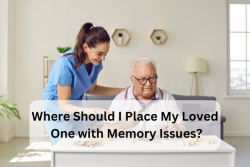Where Should I Place My Loved One with Memory Issues?