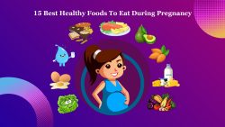 15 Best Healthy Foods To Eat During Pregnancy