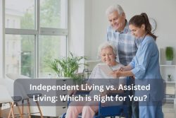 Independent Living Vs Assisted Living: Which Is Right For You?