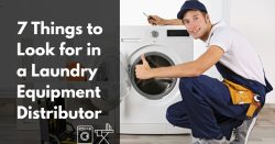 7 Things To Look For In A Laundry Equipment Distributor