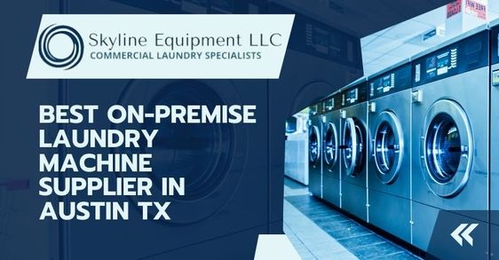 Best On-Premise Laundry Machine Supplier in Austin TX