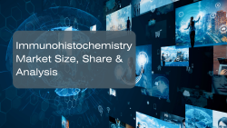 Immunohistochemistry Market Size, Share & Analysis
