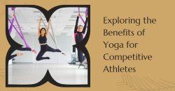 Exploring the Benefits of Yoga for Competitive Athletes