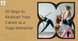 10 Steps to Kickstart Your Career as a Yoga Instructor