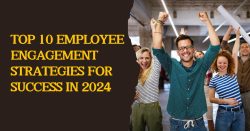 Top 10 Employee Engagement Strategies For Success In 2024