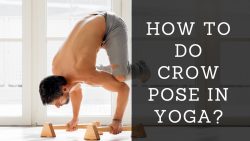 How To Do Crow Pose In Yoga?