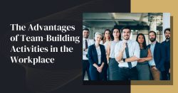 10 Advantages Of Team-Building Activities In The Workplace