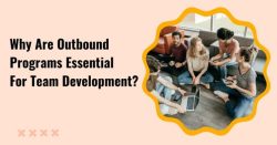 Why Are Outbound Programs Essential For Team Development?