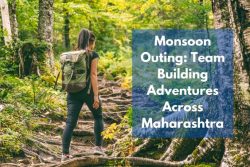 Monsoon Outing: Team Building Adventures Across Maharashtra