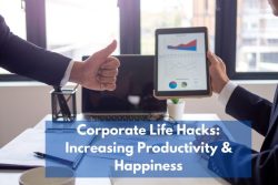 Corporate Life Hacks: Increasing Productivity And Happiness