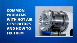 Common Problems With Hot Air Generators And How To Fix Them