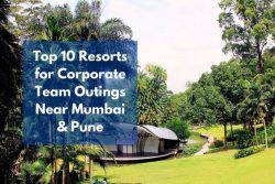 Top 10 Resorts For Corporate Team Outings Near Mumbai & Pune