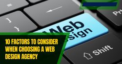 10 Factors to Consider When Choosing a Web Design Agency