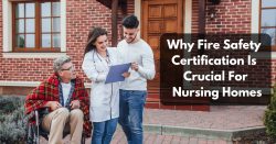Why Fire Safety Certification Is Crucial For Nursing Homes