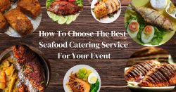 How To Choose The Best Seafood Catering Service For Your Event