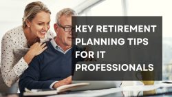Key Retirement Planning Tips For IT Professionals