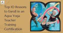 Top 10 Reasons to Enroll in Aqua Yoga TTC