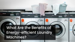 What Are The Benefits Of Energy-efficient Laundry Machines?