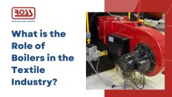 What is the Role of Boilers in the Textile Industry?
