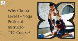 Why Choose Level 1 – Yoga Protocol Instructor TTC Course?