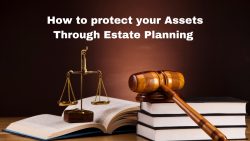 How To Protect Your Assets Through Estate Planning