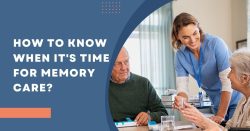 How To Know When It’s Time For Memory Care?