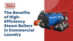 Benefits of High-Efficiency Steam Boilers in Commercial Laundry