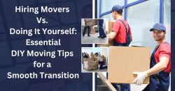 Hiring Movers Vs Doing It Yourself: Essential DIY Moving Tips for a Smooth Transition